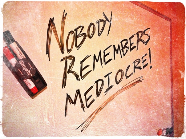 nobody_remembers_mediocre_whiteboard